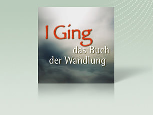 I Ging – Das Buch der Wandlung